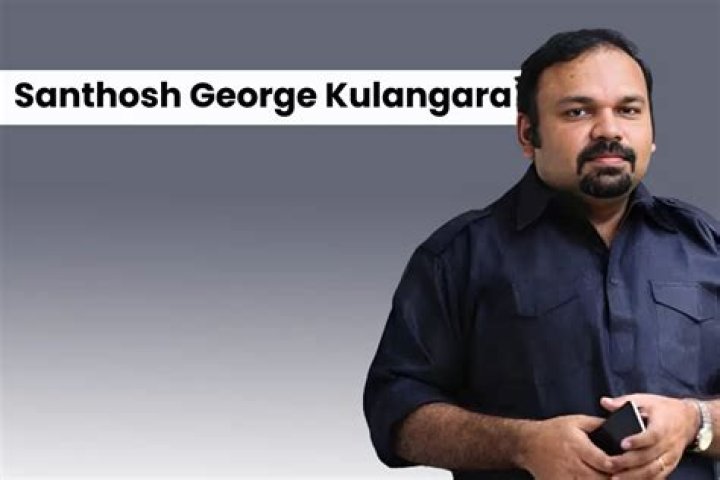 Santhosh George Kulangara Biography, Age, Height, Wife, Net Worth, Family