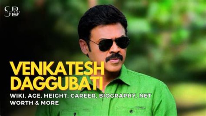 Venkatesh Daggubati Biography, Age, Height, Wife, Net Worth, Family