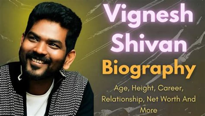 Vignesh Shivan Biography, Age, Height, Wife, Net Worth, Family
